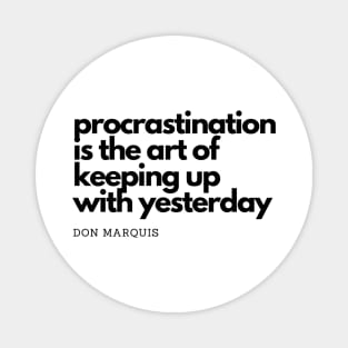 Procrastination is Art Magnet